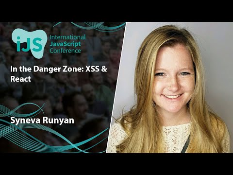 In the Danger Zone: XSS & React | Syneva Runyan