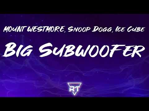 MOUNT WESTMORE, Snoop Dogg, Ice Cube, E-40, Too $hort - Big Subwoofer (Lyrics)