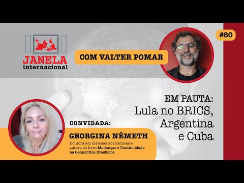 Janela Internacional #80 | Lula no BRICS, Argentina e Cuba