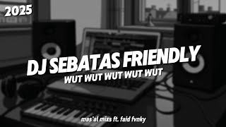 Download lagu DJ SEBATAS FRIENDLY | TREND WUT WUT VIRAL TIKTOK 2025 mp3