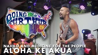 Going Furthur with Nahko and Medicine for the People - Aloha Ke Akua - Live at Great North Festival