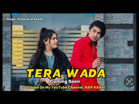 TERA WADA 🌹 Upcoming Song 🌹 Stay Tune ✌️ Singer : Mubarak ali Sawan | Model : Asif Kashi & aizii