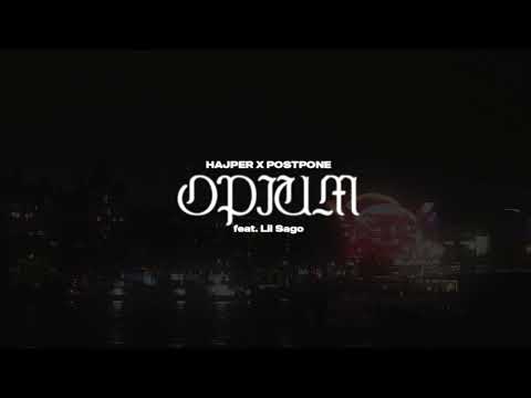 HAJPER x POSTPONE - OPIUM feat. Lil Sago (prod. SUSH1)