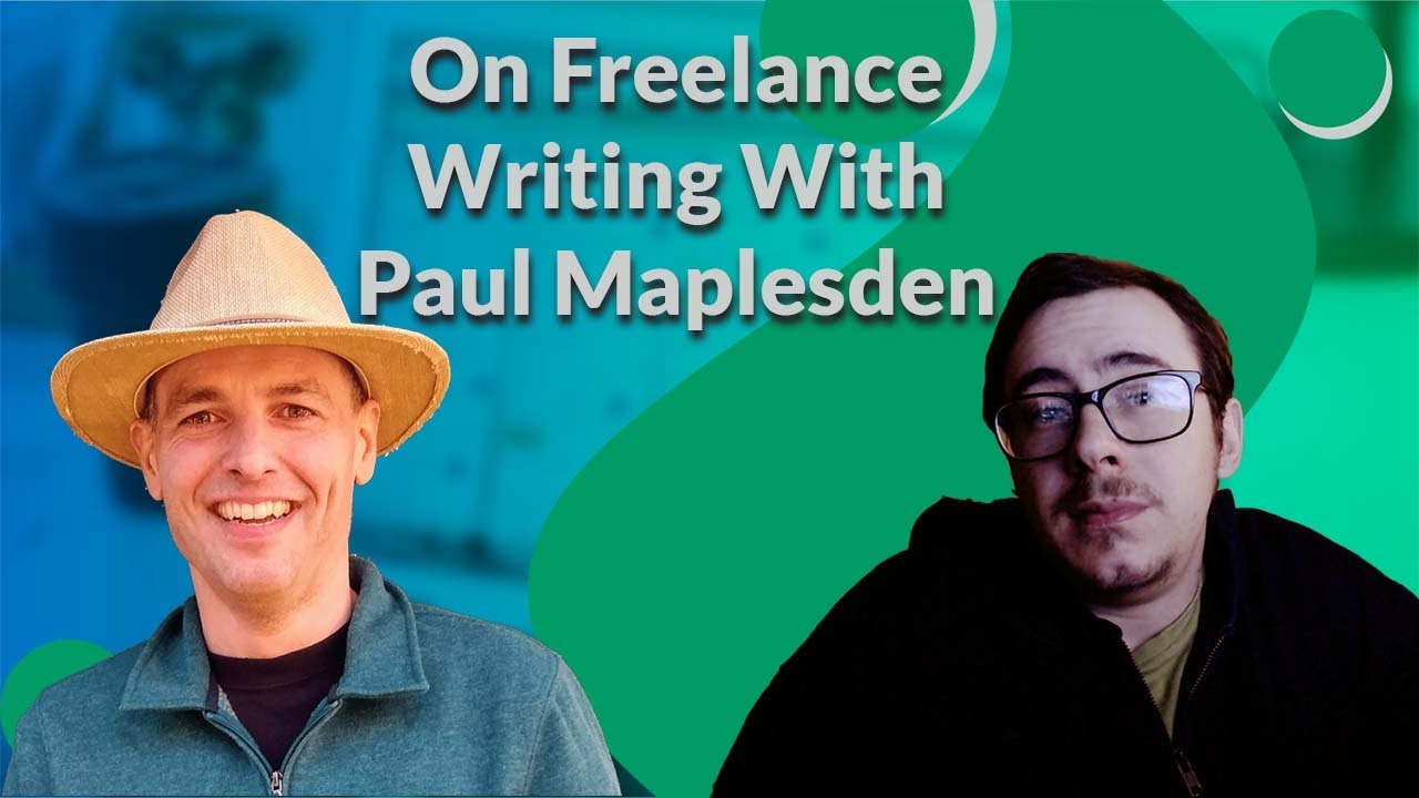How to Start Freelance Writing With Paul Maplesden - YouTube