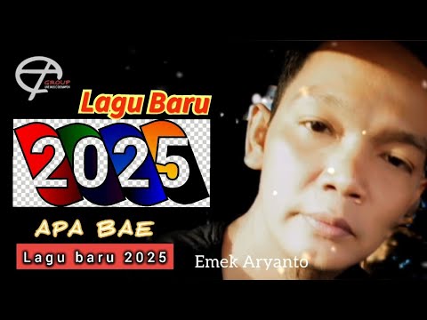 APA BAE (Lagu Baru 2025 )- EMEK ARYANTO