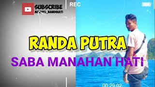 Download lagu SABA MANAHAN HATI - RANDA PUTRA mp3 Download lagu SABA MANAHAN HATI - RANDA PUTRA mp3