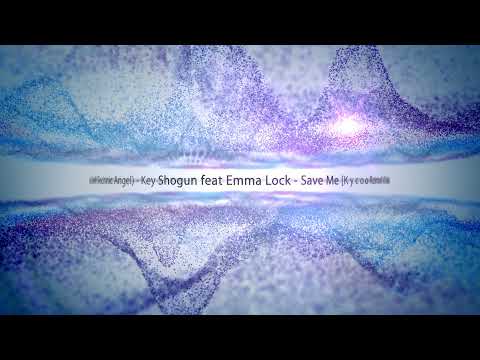 【S A V E K E Y】Virtual Self - Key ~VS~ Shogun feat Emma Lock - Save Me [K y c o o Remix] Mashup