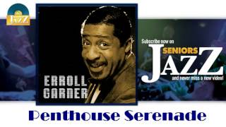 Erroll Garner - Penthouse Serenade (HD) Officiel Seniors Jazz