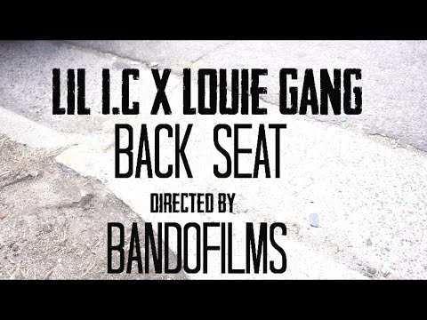 Lil I.C x Louie Gang - Back Seat | Shot By BandoFilms