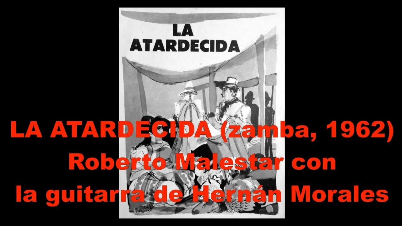 LA ATARDECIDA - zamba - Roberto Malestar & Hernán Morales / Eduardo Falú & Manuel José Castilla