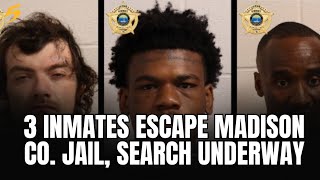 3 inmates escape Madison Co. jail, search underway