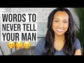 Words a wife should never say to her husband!