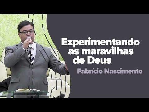 Experimentando as maravilhas de Deus - por Fabrício Nascimento