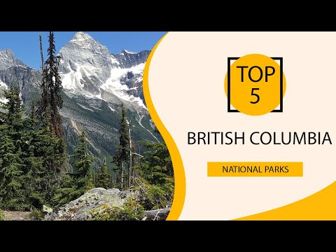 Top 5 Best National Parks to Visit in British Columbia | Canada - English
