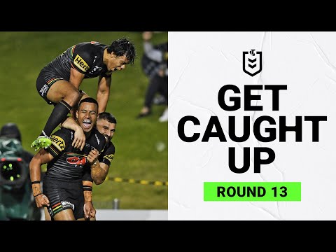 NRL Highlights | Get Caught Up | Round 13 | NRL