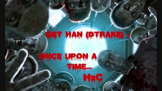 Get Han (Dtraké) - Once Upon A Time...HxC