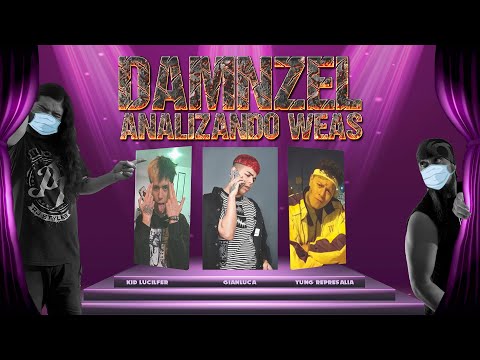 DAMNZEL Analizando Weas / Yung Represalia / Kid Lucilfer / Gianluca