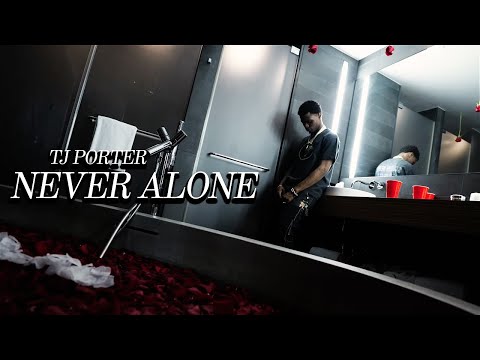 TJ Porter - Never Alone (Official Music Video)