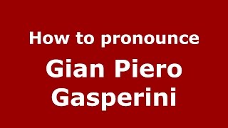 How to pronounce Gian Piero Gasperini