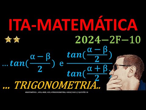 ITA | 2024 | FASE 2 |  Questão 10 | MATEMÁTICA |Questão Resolvida de TRIGONOMETRIA/SIL244