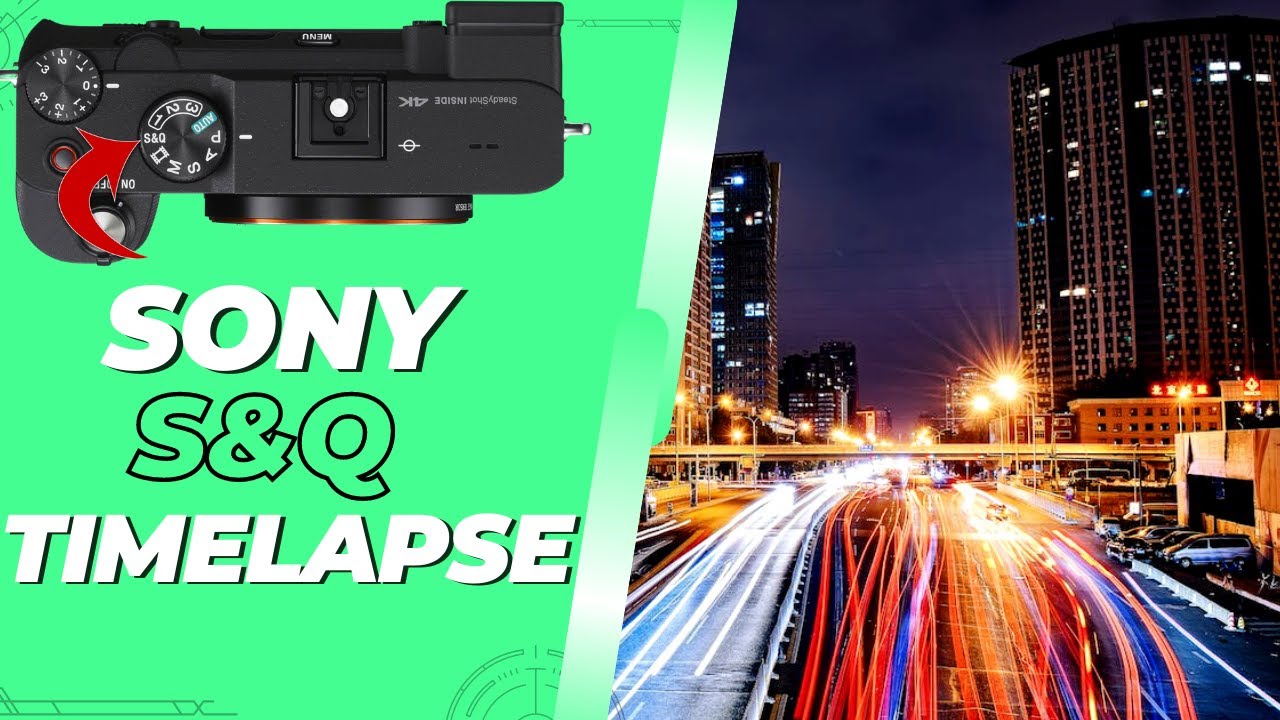 How to Shoot a Quick Timelapse On Sony | S&Q Mode Setup