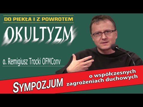 OKULTYZM. Do piekła i z powrotem - o. Remigiusz Trocki OFMConv | Sympozjum 25.05.2019 | NIEPOKALANÓW