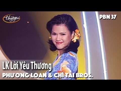 PBN 37 | Phương Loan & Chí Tài Brothers - LK Lời Yêu Thương