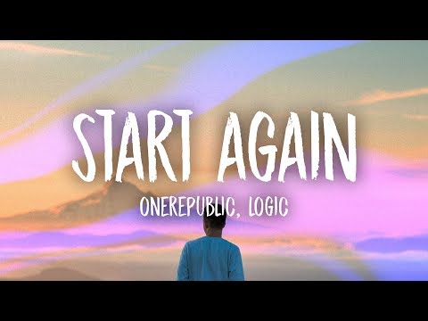 OneRepublic - Start Again (Lyrics) ft. Logic