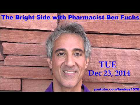 The Bright Side with Pharmacist Ben Fuchs [Commercial Free] 12/23/14