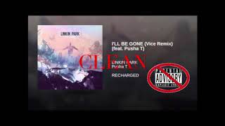 Linkin Park-I&#39;ll Be Gone (Vice Remix) feat. Pusha T (CLEAN)