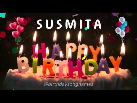 Happy Birthday Susmita - Happy Birthday To You!