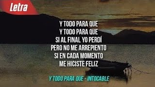 Y Todo Para Que - Intocable (Letra)