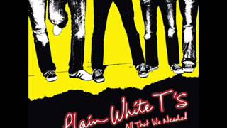 Plain White T&#39;s- 04 My Only One