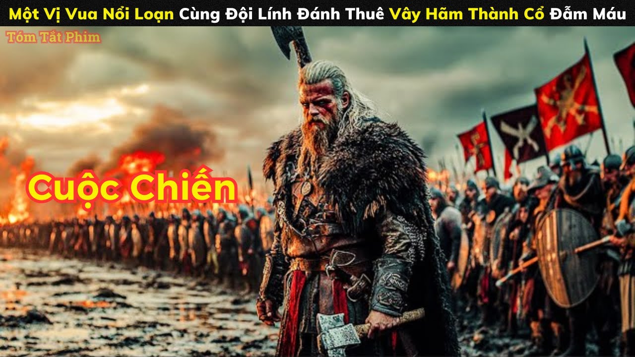 [Review Phim] Một Vị Vua Nổi Loạn Cùng Đội Lính Đánh Thuê Vây Hãm Thành Cổ Đẫm Máu