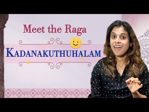 Meet the Raga Kadanakuthuhalam | Pratibha Sarathy