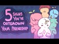 5 Signs You Ve Outgrown Your Friendship