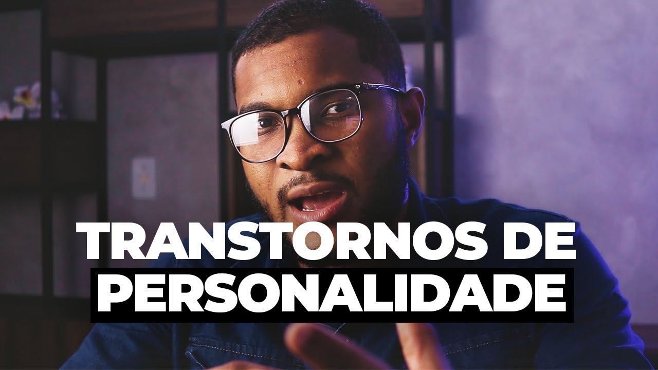 VOCÊ CONHECE OS TRANSTORNOS DE PERSONALIDADE?