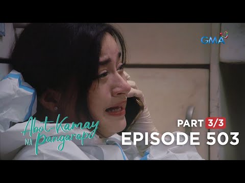 Abot Kamay Na Pangarap: Analyn, nagbitiw ng kanyang huling habilin! (Full Episode 503 – Part 3/3)