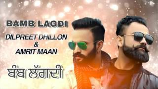 Bamb lagdi(full song) || Dilpreet Dhillon || Amrit Maan || Deep Jandu ||  New Punjabi Song 2017