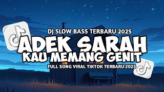 Download lagu DJ ADEK SARAH KAU MEMANG GENIT REMIX VIRAL TIKTOK TERBARU 2025 mp3