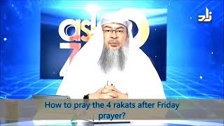 How to pray the 4 rakahs after Friday prayer? - Sheikh Assim Al Hakeem