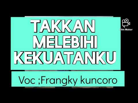 Takkan melebihi kekuatanku (Lirik)