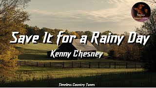 Save It for a Rainy Day  - Kenny Chesney ( Lyrics/Letra )