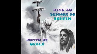 Hino do Senhor do Bonfim - Ponto de Oxalá LEGENDADO