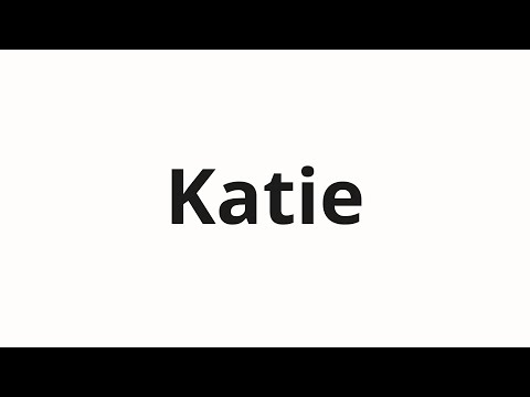 How to pronounce Katie
