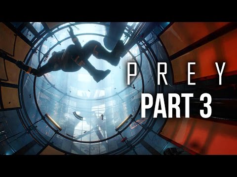 PREY Gameplay Walkthrough Part 3 - ZERO G SPACE FLIGHT #Prey (Full Game)