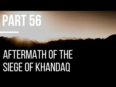 Seerah #56:  Aftermath of the Siege of Khandaq | Life of Prophet Muhammad