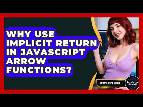 Why Use Implicit Return In Javascript Arrow Functions Javascript Toolkit