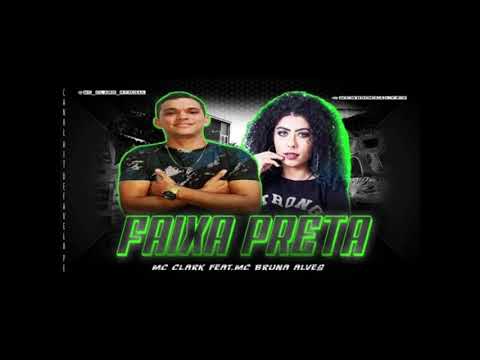 MC CLARK Feat. MC BRUNA ALVES - FAIXA PRETA