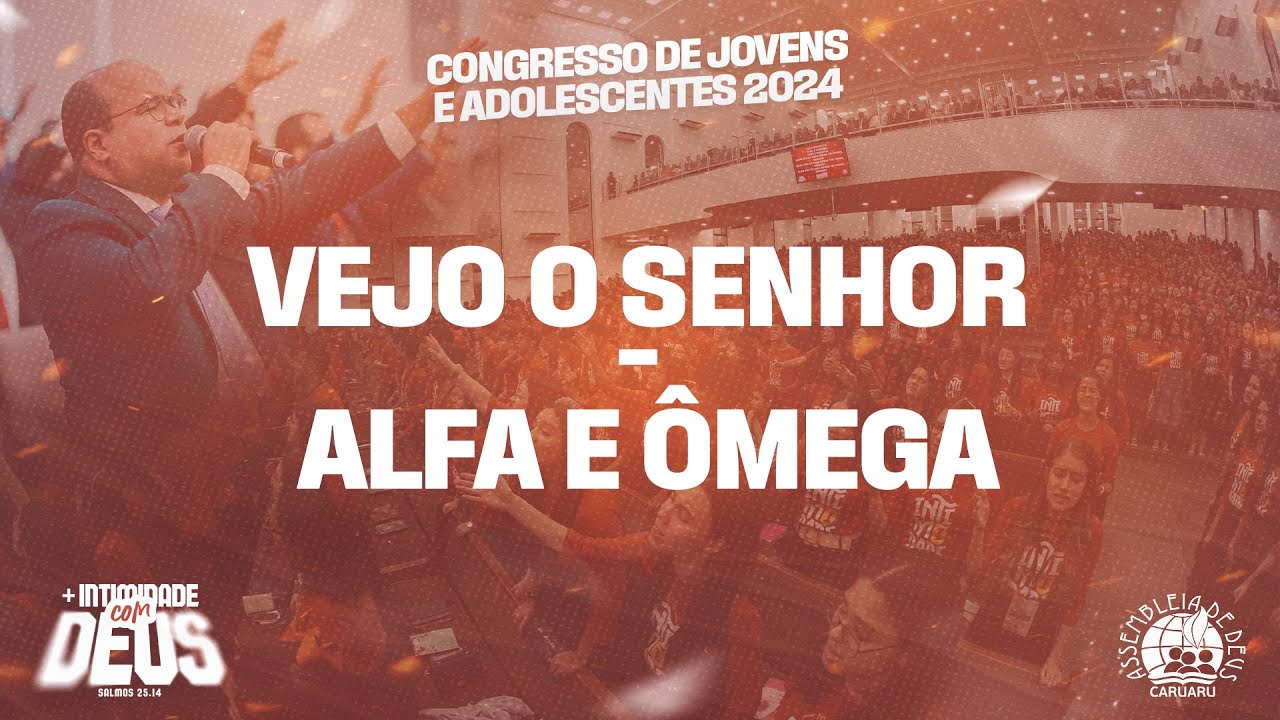 Vejo o Senhor/ Alfa e Ômega | Congresso de Jovens e Adolescentes 2024